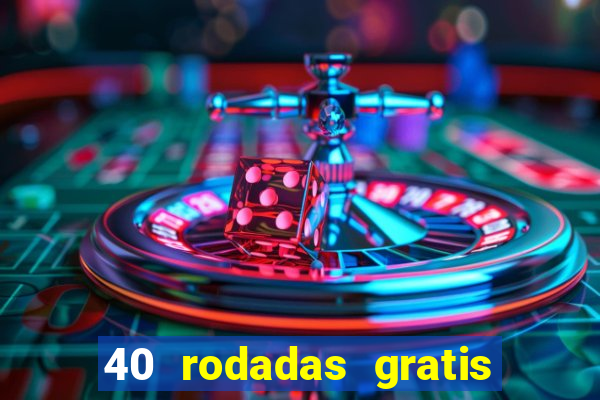 40 rodadas gratis jon bet